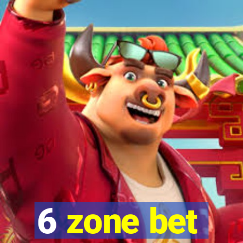 6 zone bet